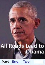 All Roads Lead to Obama. He is the Evil �Manchurian Candidate� and Communist Mastermind of Everything Bad That Has Happened to America and President Trump. 